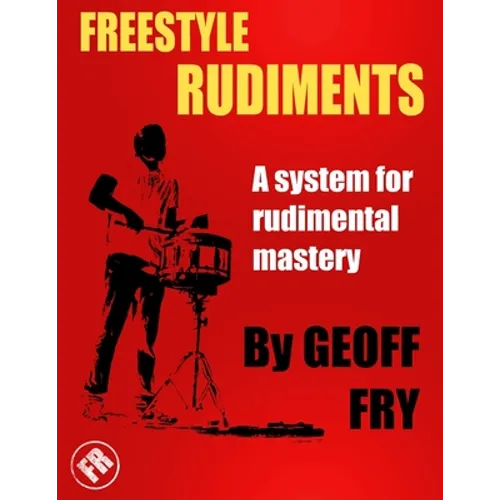 Freestyle Rudiments: A system for rudimental mastery - Paperback