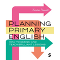 Planning Primary English: How to Design and Teach Brilliant Lessons - Paperback