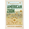 American Zion: A New History of Mormonism - Hardcover