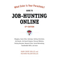 What Color Is Your Parachute? Guide to Job-Hunting Online: Blogging, Career Sites, Gateways, Getting Interviews, Job Boards, Job Search Engines, Perso - Paperback