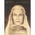Wise Women: A Celebration of Their Insights, Courage, and Beauty - Hardcover