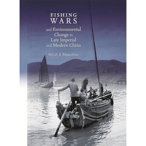 Fishing Wars and Environmental Change in Late Imperial and Modern China - Hardcover