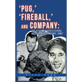 Pug, ' 'Fireball, ' and Company: 116 Years of Professional Baseball in Des Moines, Iowa - Hardcover