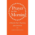 Prayer in the Morning: A Book for Day's Beginning - Hardcover