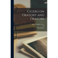 Cicero on Oratory and Orators - Hardcover