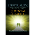 Spirituality, Theology and Mental Health: Interdisciplinary Perspectives - Paperback