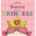 Today Brenna Will Be a Princess - Hardcover