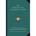 The Practice Of Diplomacy (1919) - Paperback