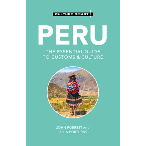 Peru - Culture Smart!: The Essential Guide to Customs & Culture - Paperback
