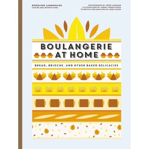 Boulangerie at Home: Bread, Brioche, and Other Baked Delicacies - Hardcover