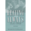 Healing It Is Always God's Will Study Guide - Paperback