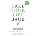Take Your Life Back: How to Stop Letting the Past and Other People Control You - Paperback