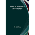 Lives of Illustrious Shoemakers - Paperback