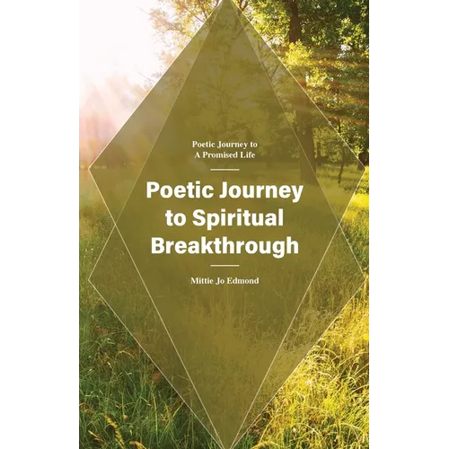 Poetic Journey to Spiritual Breakthrough: Poetic Journey to a Promised Life - Paperback