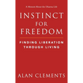Instinct for Freedom: Finding Liberation Through Living - Hardcover