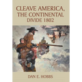 CLEAVE AMERICA, The Continental Divide 1802 - Hardcover