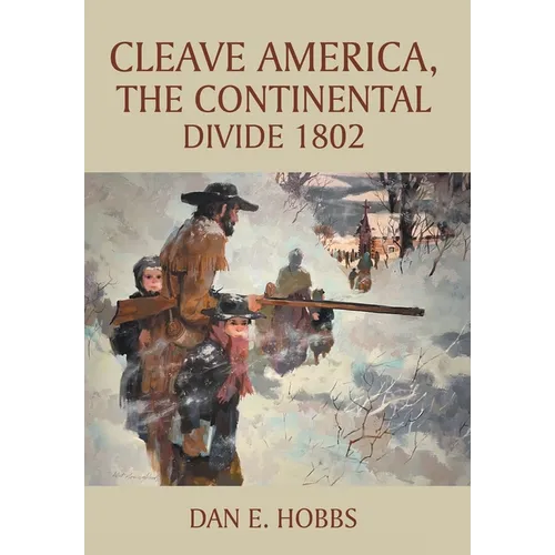 CLEAVE AMERICA, The Continental Divide 1802 - Hardcover