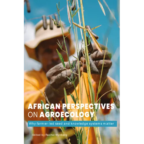 African Perspectives on Agroecology: Why Farmer-Led Seed and Knowledge Systems Matter - Paperback