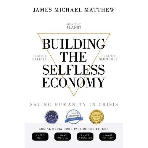 Building the Selfless Economy: Saving Humanity In Crisis - Paperback