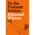 To the Finland Station: A Study in the Acting and Writing of History - Paperback