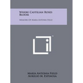 Where Castilian Roses Bloom: Memoirs of Maria Antonia Field - Paperback