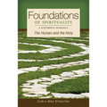 Foundations of Spirituality: The Human and the Holy; A Systematic Approach - Paperback