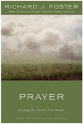 Prayer: Finding the Heart's True Home - Hardcover