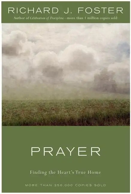 Prayer: Finding the Heart's True Home - Hardcover