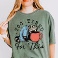 Too Tired for This Graphic Tee