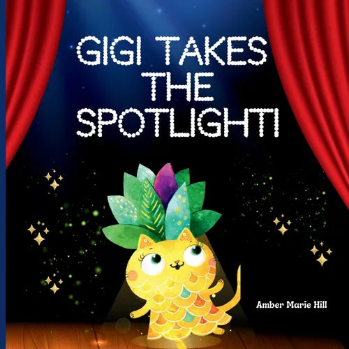 GiGi Takes The Spotlight!: A Fun Story About Friendship - Paperback