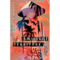 Twilight Territory - Hardcover