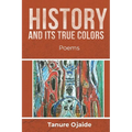 History and Its True Colors: Poems - Paperback