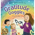 The Gratitude Goggles: A Children's Book About Positivity and Appreciation of Life - Hardcover
