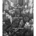 Philip Trager: New York in the 1970s - Hardcover