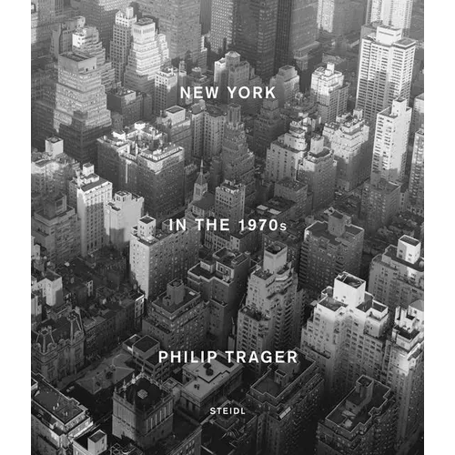 Philip Trager: New York in the 1970s - Hardcover