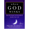 When God Winks: How the Power of Coincidence Guides Your Life - Paperback