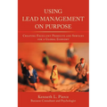 Using Lead Management on Purpose: Creating Excellent Products and Services for a Global Economy - Paperback