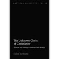 The Unknown Christ of Christianity: Scripture and Theology in Panikkar's Early Writings - Hardcover