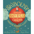 Skybound!: Starring Mary Myers as Carlotta, Daredevil Aeronaut and Scientist - Hardcover