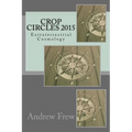 Crop Circles 2015: Extraterrestrial Cosmology - Paperback