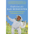 Confessions of a Bad Beekeeper: What Not to Do When Keeping Bees (with Apologies to My Own) - Paperback