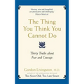 The Thing You Think You Cannot Do: Thirty true things about fear and courage - Paperback