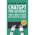 ChatGPT for Authors: How to Write a Book with ChatGPT in 24 Hours - Hardcover
