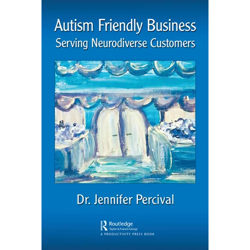 Autism Friendly Business: Serving Neurodiverse Customers - Paperback