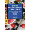 Quick Anti-Inflammatory Recipes 2022: Delicious Recipes to Boost Your Health - Paperback