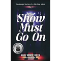 The Show Must Go On: Backstage Stories of a Hip-Hop Agent - Paperback