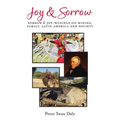 Joy & Sorrow: Sorrow & Joy-Musings on Mining, Family, Latin America and Society - Paperback