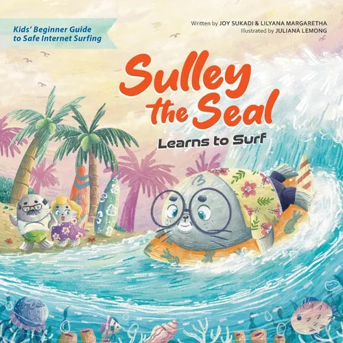 Sulley the Seal Learns to Surf: Kids' beginner guide to safe internet surfing - Paperback