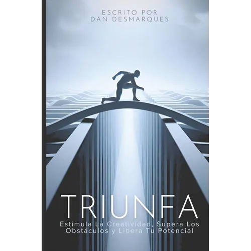 Thrive / Triunfa: Spark Creativity, Overcome Obstacles and Unleash Your Potential / Estimula la Creatividad, Supera los Obstáculos y Libera Tu Potenci - Paperback