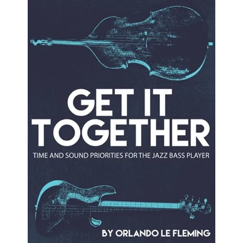 Get It Together: Time and Sound Priorities For the Jazz Bass Player - Paperback